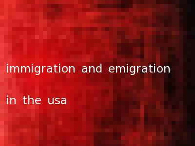 immigration and emigration in the usa