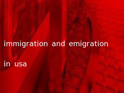 immigration and emigration in usa
