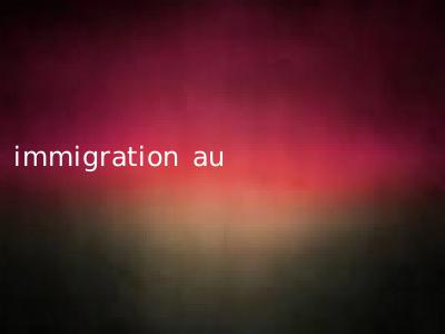 immigration au