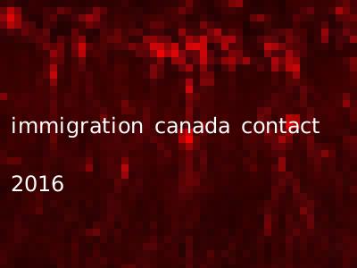 immigration canada contact 2016