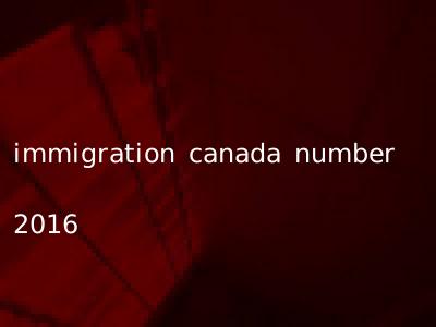 immigration canada number 2016