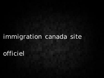 immigration canada site officiel