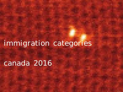 immigration categories canada 2016