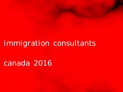 immigration consultants canada 2016