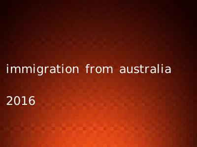 immigration from australia 2016
