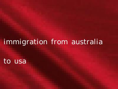 immigration from australia to usa