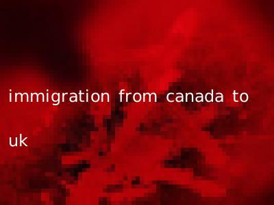 immigration from canada to uk