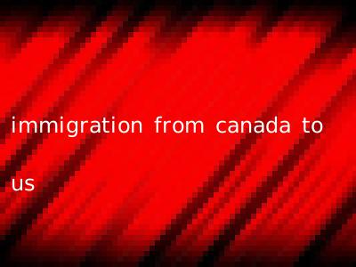 immigration from canada to us