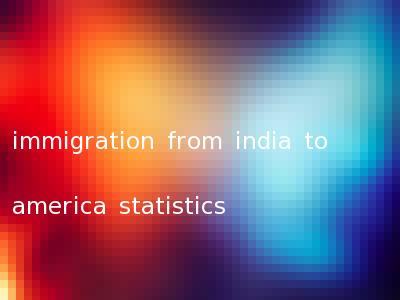 immigration from india to america statistics