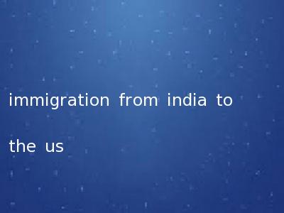 immigration from india to the us