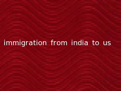 immigration from india to us