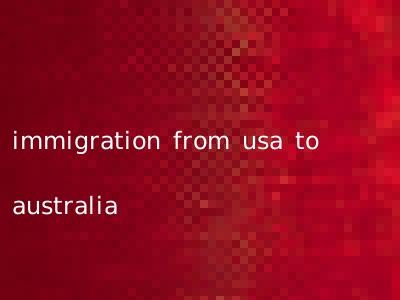 immigration from usa to australia