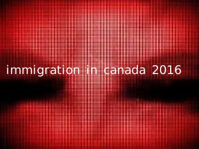 immigration in canada 2016