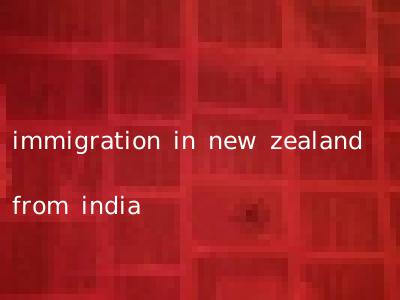 immigration in new zealand from india