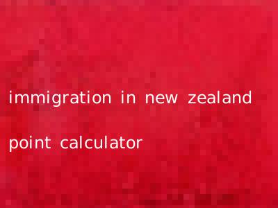 immigration in new zealand point calculator