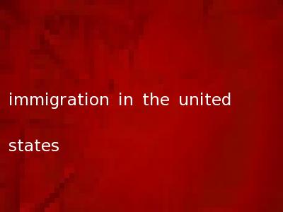 immigration in the united states