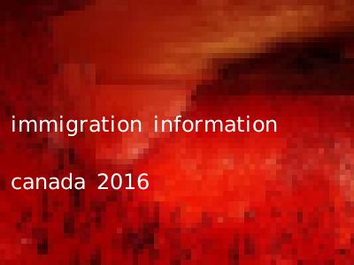 immigration information canada 2016