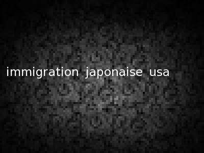 immigration japonaise usa