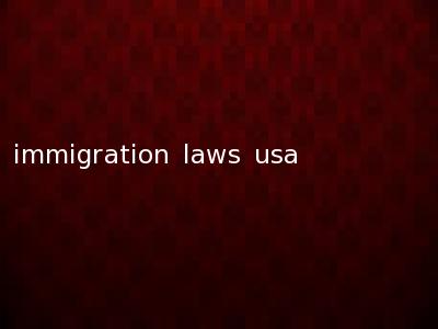 immigration laws usa