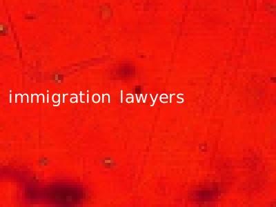 immigration lawyers