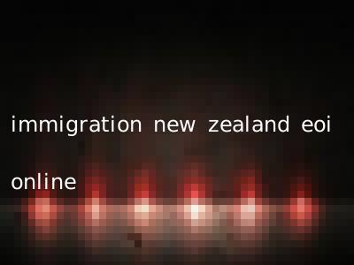 immigration new zealand eoi online