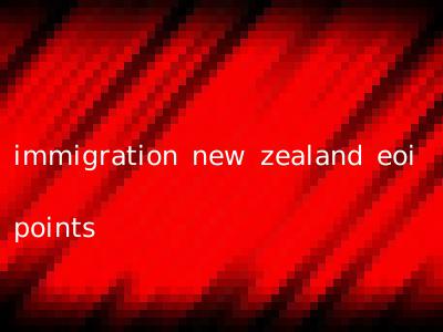 immigration new zealand eoi points