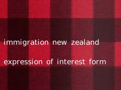 immigration new zealand expression of interest form