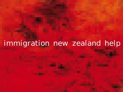 immigration new zealand help