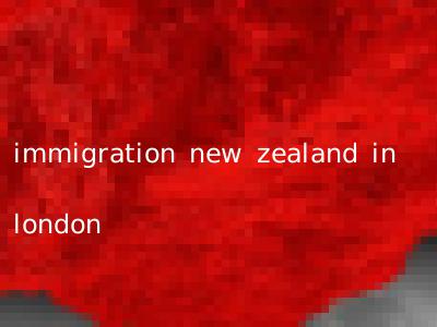 immigration new zealand in london