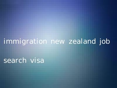 immigration new zealand job search visa