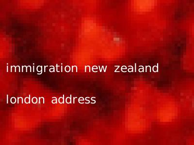 immigration new zealand london address
