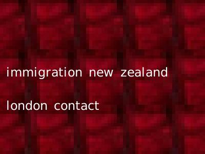 immigration new zealand london contact