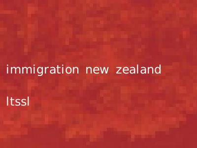 immigration new zealand ltssl