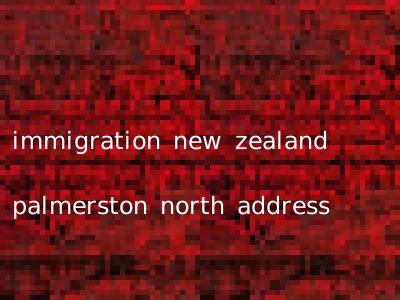immigration new zealand palmerston north address