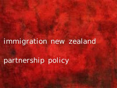immigration new zealand partnership policy