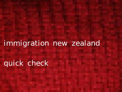 immigration new zealand quick check