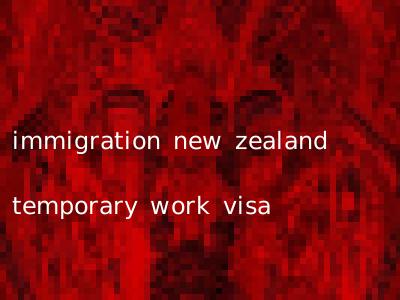 immigration new zealand temporary work visa