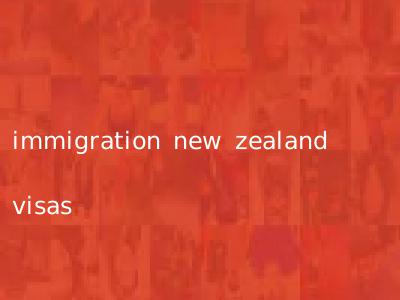 immigration new zealand visas