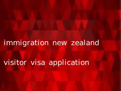 immigration new zealand visitor visa application