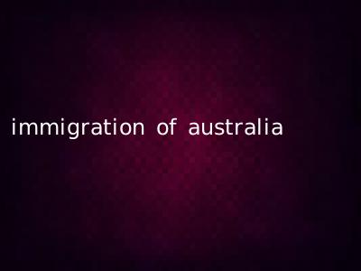 immigration of australia