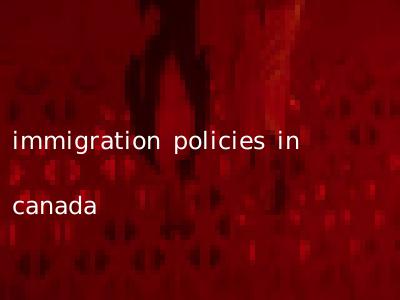 immigration policies in canada