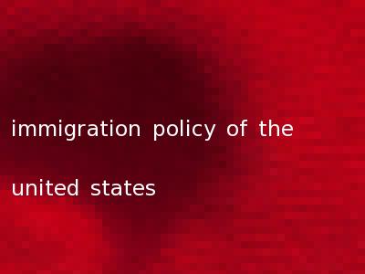 immigration policy of the united states
