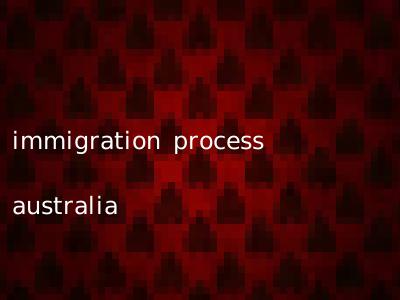 immigration process australia