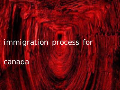 immigration process for canada