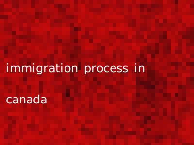 immigration process in canada