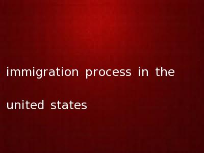 immigration process in the united states