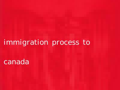 immigration process to canada