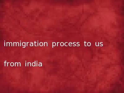 immigration process to us from india