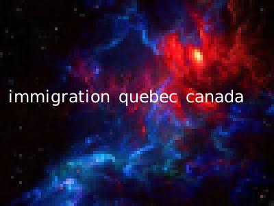 immigration quebec canada