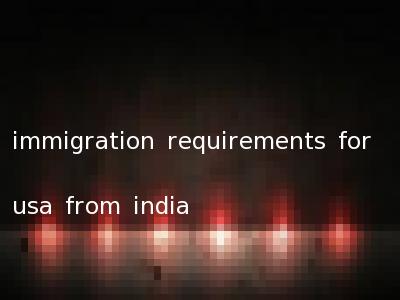 immigration requirements for usa from india